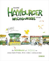 Cornelia Horn, Nicola Maier-Reimer, Meike Stüber: Unsere Hamburger Wochenmarkt-Küche