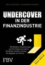 Malte Krüger, Alexander Schmidt, Günter Wallraff: Undercover in der Finanzindustrie