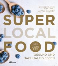 Felix Buchborn, Meike Fienitz, Kira van den Hövel, Stefanie Schäfter, Kira van den Hövel: Super Local Food