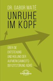 Gabor Maté: Unruhe im Kopf