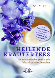 Sarah Farr: Heilende Kräutertees