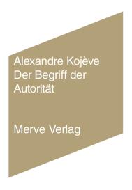 Alexandre Kojève: Der Begriff der Autorität