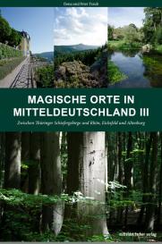 Ilona Traub, Peter Traub: Magische Orte in Mitteldeutschland III