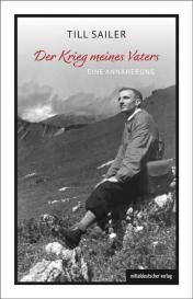 Till Sailer: Der Krieg meines Vaters