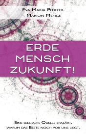 Marion Menge, Eva Maria Pfeiffer: Erde, Mensch, Zukunft!
