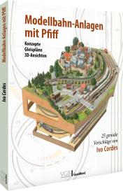 Ivo Cordes: Modellbahn-Anlagen mit Pfiff: Konzepte, Gleispläne, 3D-Ansichten