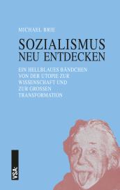 Michael Brie: SOZIALISMUS neu entdecken