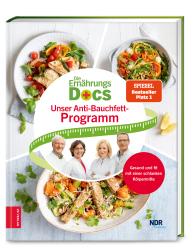 Anne Dr. med. Fleck, Jörn Dr. med. Klasen, Matthias Dr. med. Riedl, Silja Dr. med. Schäfer, Anne Fleck, Jörn Klasen, Matthias Riedl, Silja Schäfer: Die Ernährungs-Docs – Unser Anti-Bauchfett-Programm
