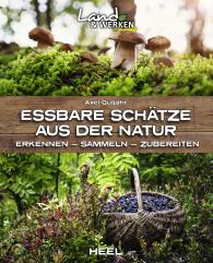 Axel Gutjahr: Essbare Schätze aus der Natur: Erkennen – Sammeln – Zubereiten