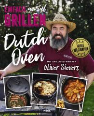 Oliver Sievers: Einfach genial Grillen - Dutch Oven