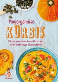Bettina Meiselbach: Powergemüse Kürbis