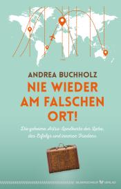 Andrea Buchholz: Nie wieder am falschen Ort