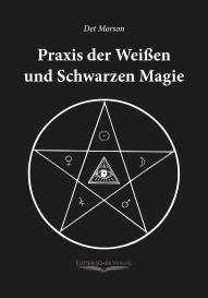 Det Morson: Praxis der weissen und schwarzen Magie