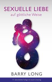 Ingrid Hasenhündl, Barry Long, Corina Titz: Sexuelle Liebe auf göttliche Weise