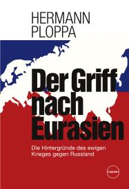 Hermann Ploppa: Der Griff nach Eurasien
