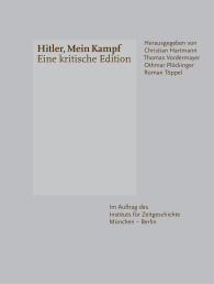Christian Hartmann, Othmar Plöckinger, Roman Töppel, Thomas Vordermayer: Hitler, Mein Kampf