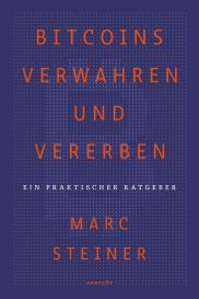 Marc Steiner: Bitcoins verwahren und vererben