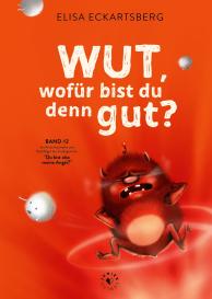 Elisa Eckartsberg: Wut, wofür bist du denn gut?