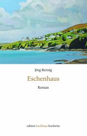 Jörg Bernig: Eschenhaus