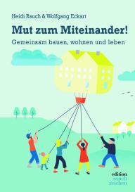 Wolfgang Dr. Eckart, Wolfgang Eckart, Heidi Rauch: Mut zum Miteinander!