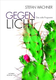Stefan Wachner: GEGENLICHT - Das volle Programm