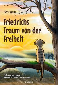 Ernst Wolff: Friedrichs Traum von der Freiheit