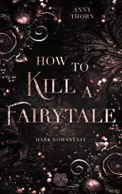 Heartcraft Verlag, Anny Thorn, Heartcraft-Verlag Natalie Hof: How to kill a Fairytale