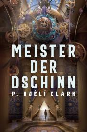 P. Djèlí Clark, Clark P. Djèlí: Meister der Dschinn (Gewinner des Nebula Award 2021 für Bester Roman & des Hugo Award 2022 für Bester Roman)