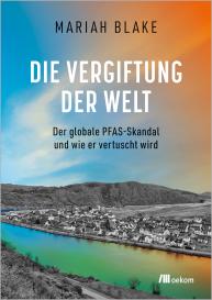 Karsten Petersen, Mariah Blake: Die Vergiftung der Welt