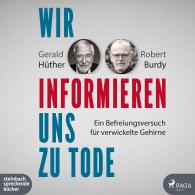 Max Hoffmann, Robert Burdy, Gerald Hüther: Wir informieren uns zu Tode
