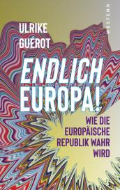 Ulrike Guérot: Endlich Europa!