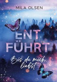 Mila Olsen: Entführt - Bis du mich liebst