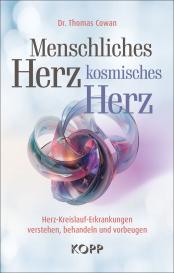 Thomas Cowan, Thomas Dr. Cowan: Menschliches Herz, kosmisches Herz