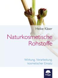 Heike Käser: Naturkosmetische Rohstoffe