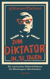 @blauer Elefant: Zum Diktator in 30 Tagen
