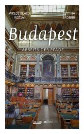 Miklós Klaus Rózsa, Bettina Spoerri: Budapest abseits der Pfade