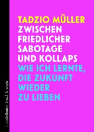Tadzio Müller: Zwischen friedlicher Sabotage und Kollaps