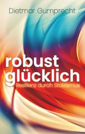 Dietmar Gumprecht: robust glücklich
