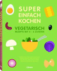 NATACHA ARNOULT E.A.: SUPER EINFACH KOCHEN VEGETARISCH