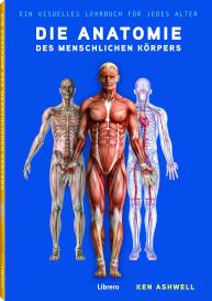 Ken Ashwell: Die Anatomie des Menschlichen Körpers