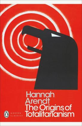 Hannah Arendt: The Origins of Totalitarianism 