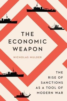 Nicholas Mulder: The Economic Weapon 