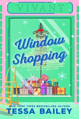 Tessa Bailey: Window Shopping 