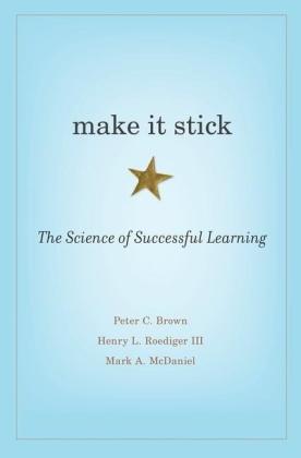 Peter C. Brown, Mark A. McDaniel, Henry L. Roediger: Make it Stick 