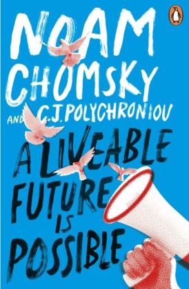 Noam Chomsky, C. J. Polychroniou: A Liveable Future is Possible 