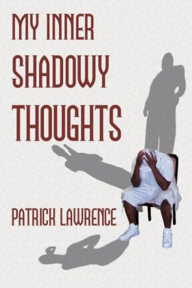 Patrick Lawrence: My Inner Shadowy Thoughts 