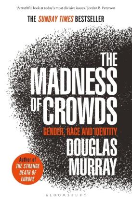 Douglas Murray: The Madness of Crowds 