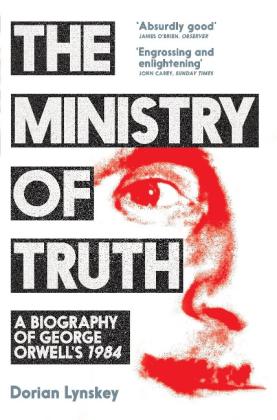 Dorian Lynskey: The Ministry of Truth 