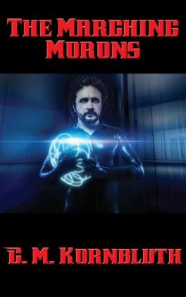 C. M. Kornbluth: The Marching Morons 