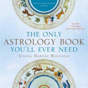 Joanna Martine Woolfolk: The Only Astrology Book You'll Ever Need 